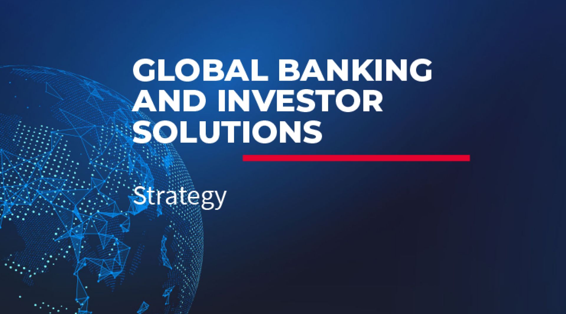 Global Banking and Investor Solutions - Strategy